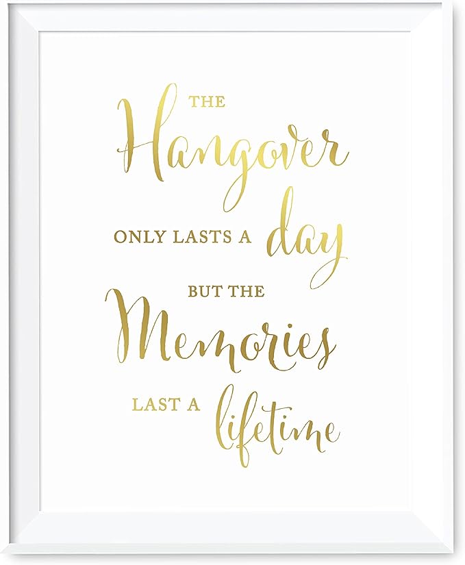 Andaz Press Wedding Party Signs, Metallic Gold Ink Print, 8.5x11-inch, The Hangover Only Lasts a Day But the Memories Last a Lifetime Bar Beer Wine Alcohol Sign, 1-Pack, Unframed