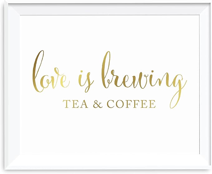 Andaz Press Wedding Party Signs, Metallic Gold Ink Print, 8.5x11-inch, Tea & Coffee Love is Brewing Reception Dessert Table Sign, 1-Pack, Unframed