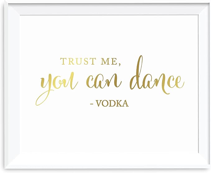 Andaz Press Wedding Party Signs, Metallic Gold Ink Print, 8.5-inch x 11-inch, Trust Me, You Can Dance - Vodka, 1-Pack, Unframed