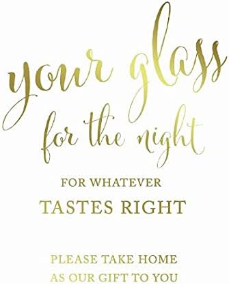 Andaz Press Wedding Party Signs, Metallic Gold Ink Print, 8.5x11-inch, Your Glass for the Night for Whatever Tastes Right and Please Take Home as Our Gift to You Table Sign, 1-Pack, Unframed