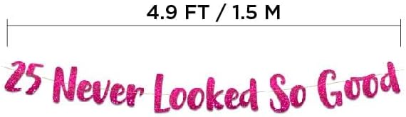 25 Never Looked So Good Pink Glitter Banner - 25th Anniversary and Birthday Party Decorations