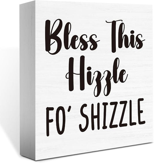 Bless This Hizzle for Shizzle Sign,Funny Christmas Humor Home Bathroom Decor for Table,Bless Farmhouse Home Sign,House Warming Gift for Friends 5 x 5 Inch