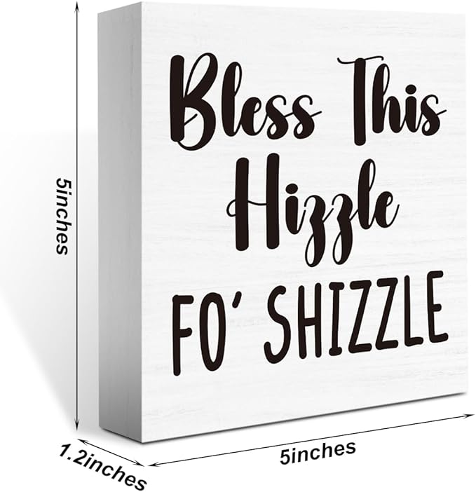 Bless This Hizzle for Shizzle Sign,Funny Christmas Humor Home Bathroom Decor for Table,Bless Farmhouse Home Sign,House Warming Gift for Friends 5 x 5 Inch