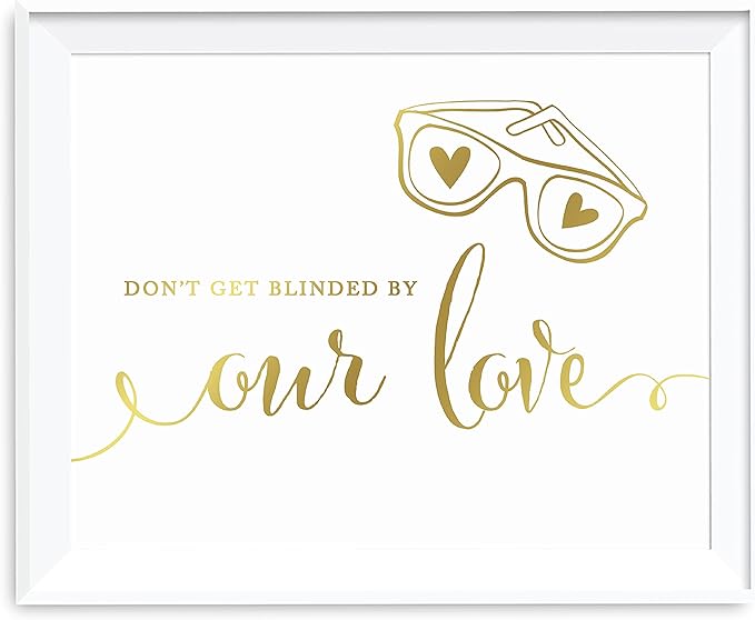 Andaz Press Wedding Party Signs, Metallic Gold Ink Print, 8.5x11-inch, Don't Get Blinded By Our Love Sunglasses Ceremony Sign, 1-Pack, Unframed