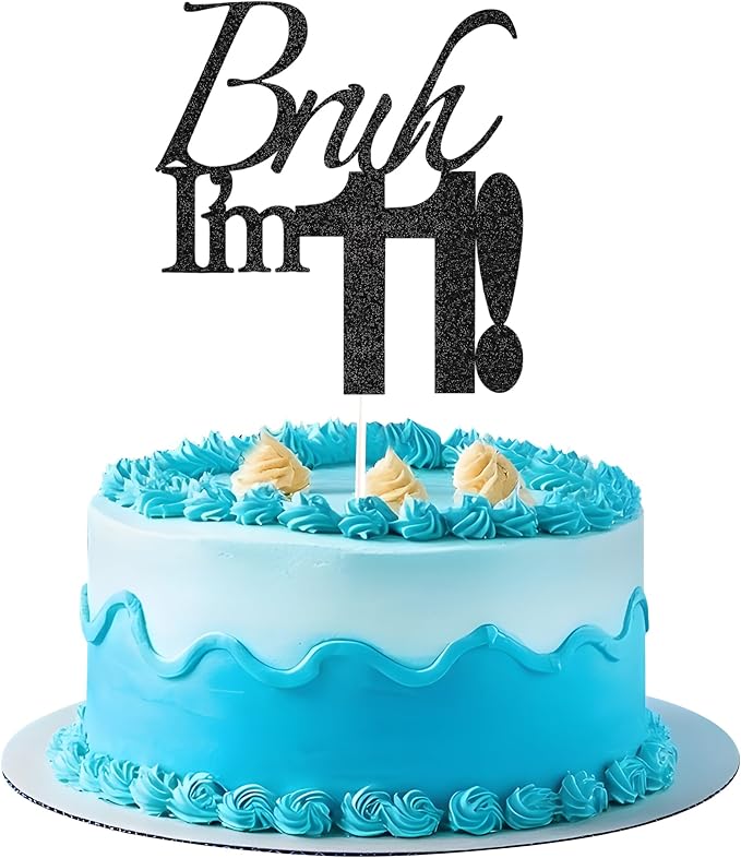 Bruh I'm 11 Cake Topper - Black Glitter Happy 11th Birthday Decorations for Boys Teens, Funny 11 Year Old Party Supplies, Bro I'm 11 Cake Decor (Bruh I'm 11！, 11th black)