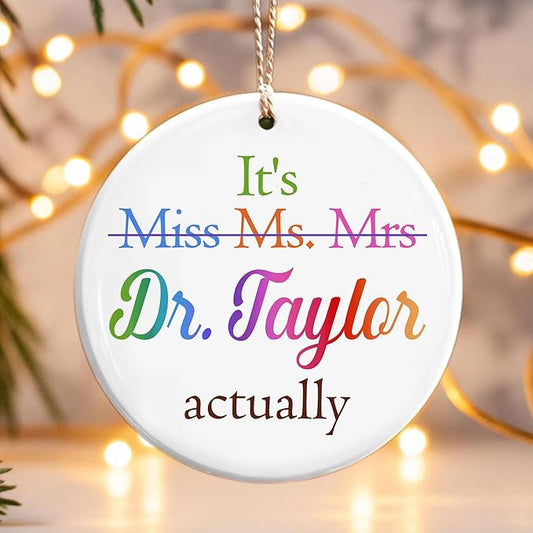 It's Miss Ms Mrs Dr Actually Ornament, Personalized Phd Graduation Gifts for Dr, Doctorate Ornament, Future New Doctor Gift, Christmas Ornaments 2025 Gifts for Men Women, Doctoral Graduation Keepsake