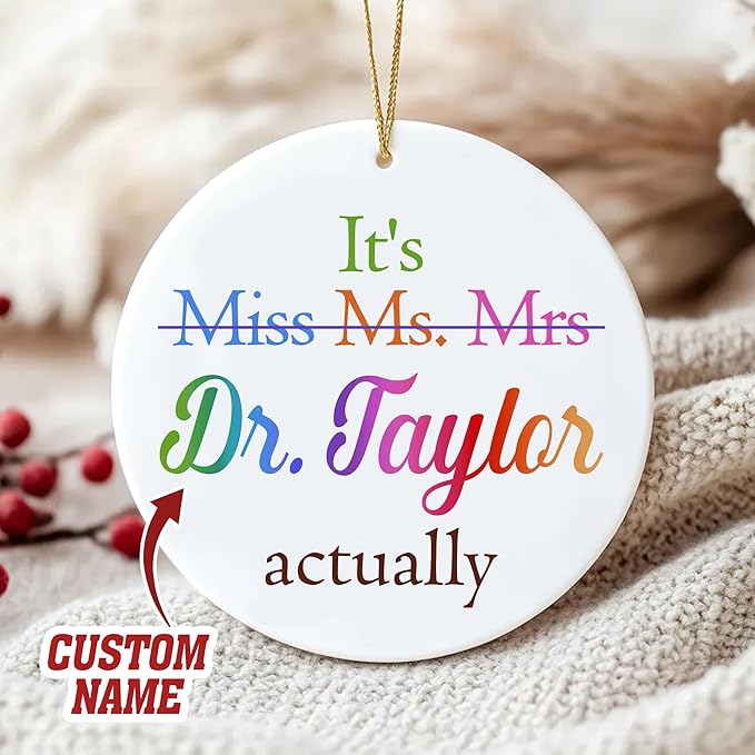 It's Miss Ms Mrs Dr Actually Ornament, Personalized Phd Graduation Gifts for Dr, Doctorate Ornament, Future New Doctor Gift, Christmas Ornaments 2025 Gifts for Men Women, Doctoral Graduation Keepsake