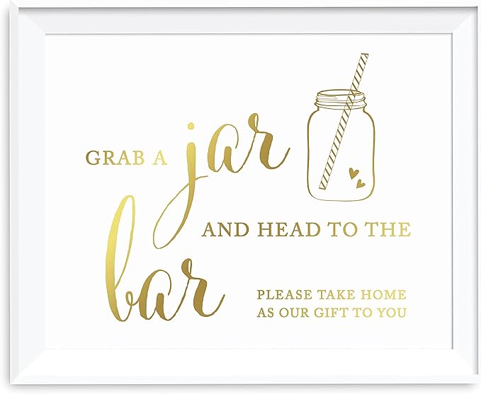 Andaz Press Wedding Party Signs, Metallic Gold Ink Print, 8.5x11-inch, Grab a Mason Jar and Head to the Bar Please Take Home as Our Gift to You Sign, 1-Pack, Unframed
