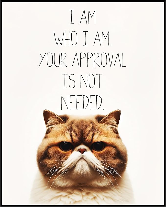 Posterizer 1 pcs - Your Approval Is Not Needed - for cat lovers - Comedy Art or Animal Lovers - Decor for Home & Office - 11x14 unframed wall