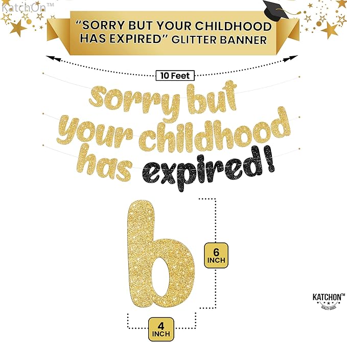 KatchOn, Sorry But Your Childhood Has Expired Banner - 10 Feet | Glitter Gold Birthday Sign for Graduation Decorations 2025 | Gold Birthday Banner for 18th Birthday Decorations