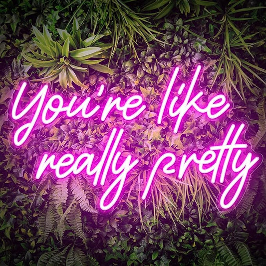 You're Like Really Pretty Neon Sign, Pink Neon Sign for Wall Decor | You're Like Really Pretty Sign for Girls Bedroom, Party, Salon - Best Gifts for Birthday, Christmas